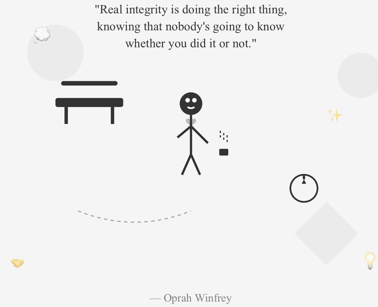 Illustration: Real integrity is doing the right thing, knowing that nobody's going to know whether you did it or not